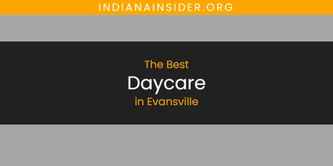 Ranked: Best Daycare in Evansville