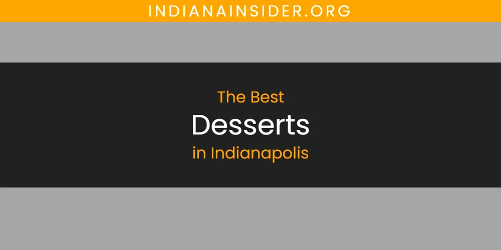 2026 Ranked: Best Desserts in Indianapolis