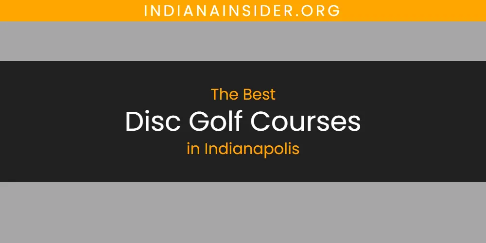 Best Disc Golf Courses in Indianapolis: Complete Guide (2026)