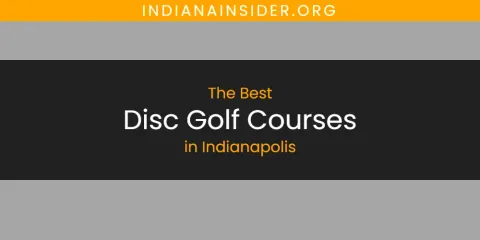 Best Disc Golf Courses in Indianapolis: Complete Guide