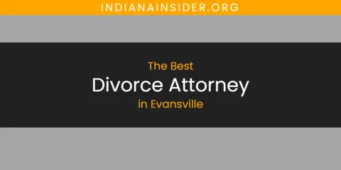The Best Divorce Attorney in Evansville