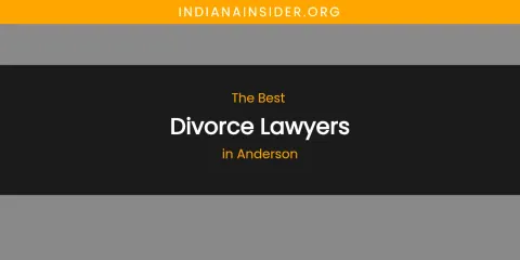 The Absolute Best Divorce Lawyers in Anderson
