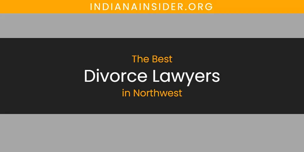 Northwest's Best Divorce Lawyers [Updated 2025]