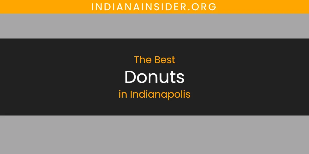 The Absolute Best Donuts in Indianapolis  [Updated 2025]