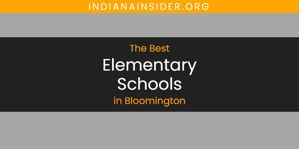 Discover the Best Elementary Schools in Bloomington (2026)