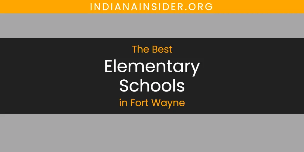 The Absolute Best Elementary Schools in Fort Wayne  [Updated 2025]