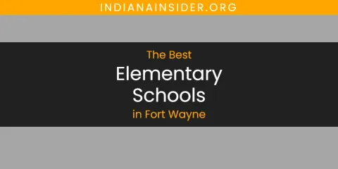 Best Elementary Schools in Fort Wayne: Complete Guide