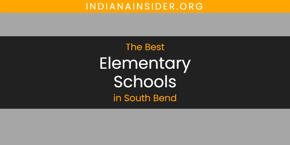 South Bend's Best Elementary Schools [Updated 2025]