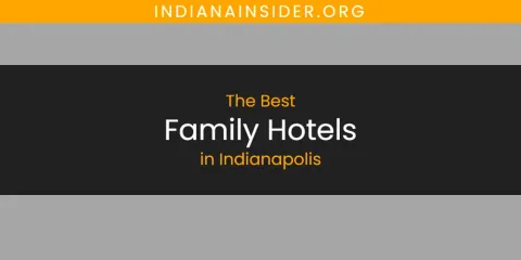 Indianapolis' Best Family Hotels Spots