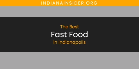 Best Fast Food in Indianapolis: Ultimate Guide