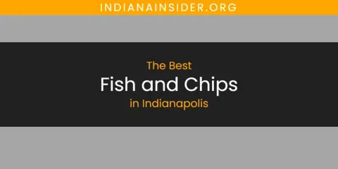 The Absolute Best Fish and Chips in Indianapolis