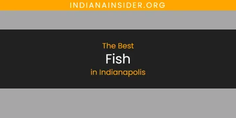 The Top-Rated Fish in Indianapolis
