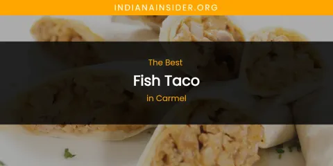 The Absolute Best Fish Taco in Carmel