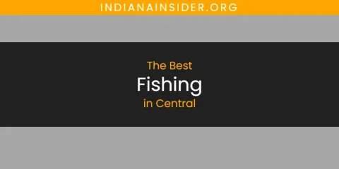 The Absolute Best Fishing in Central