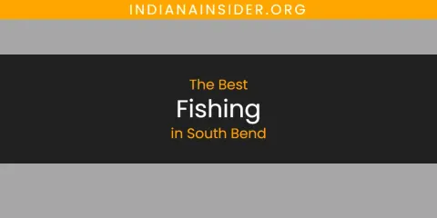 South Bend's Best Fishing