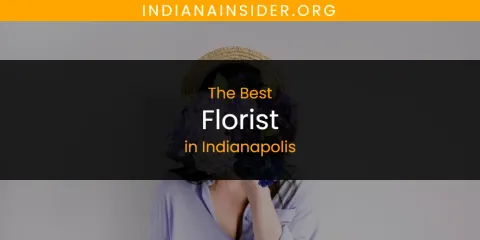 The Absolute Best Florist in Indianapolis