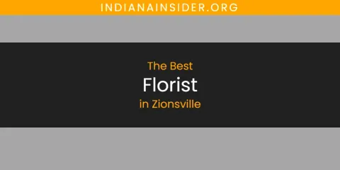 Best Florist in Zionsville: Our Expert Picks