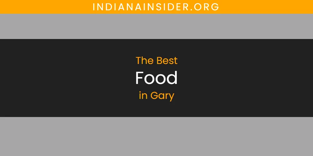 The Absolute Best Food in Gary  [Updated 2025]