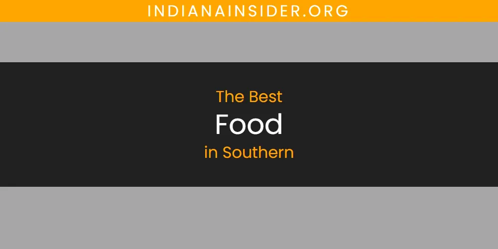Best Food in Southern: Our Expert Picks for 2026