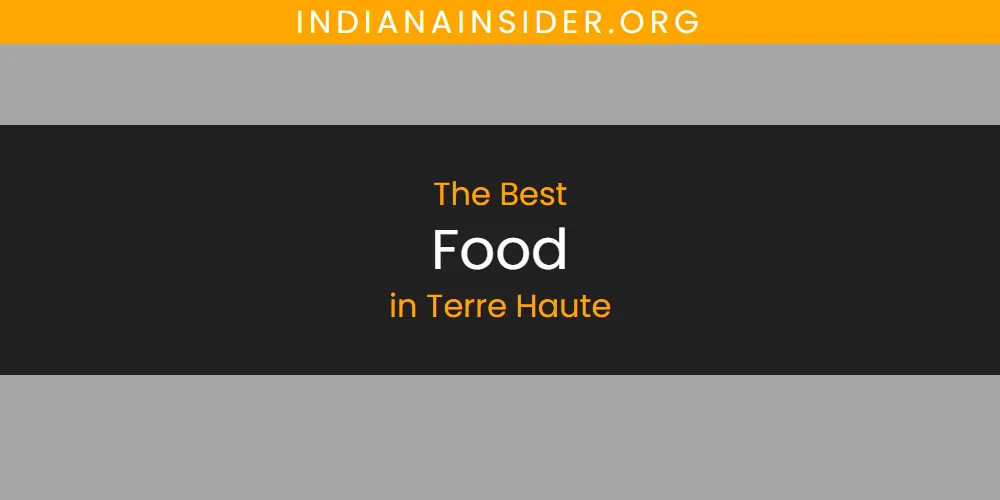 Terre Haute's Best Food [Updated 2025]