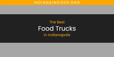 Discover the Best Food Trucks in Indianapolis