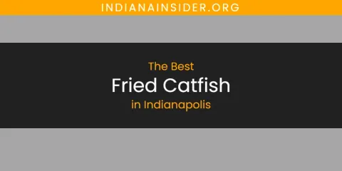 The Absolute Best Fried Catfish in Indianapolis