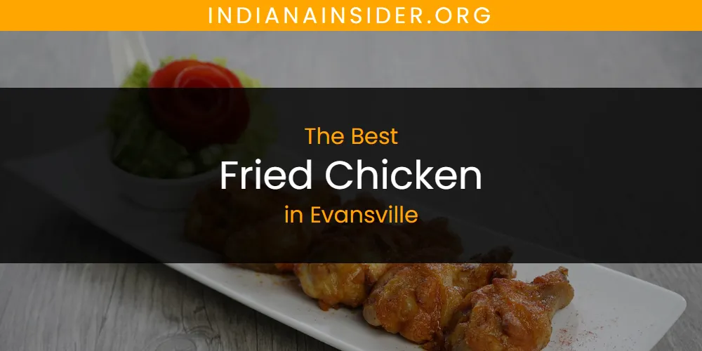 The Absolute Best Fried Chicken in Evansville  [Updated 2025]