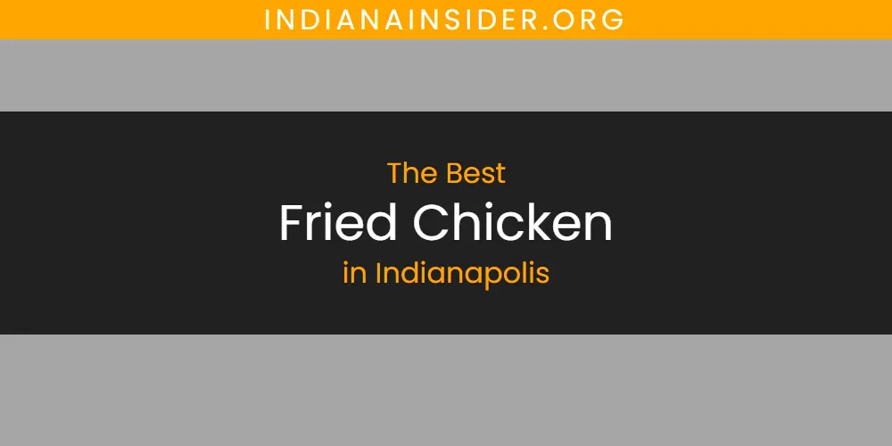 2026 Ranked: Best Fried Chicken in Indianapolis