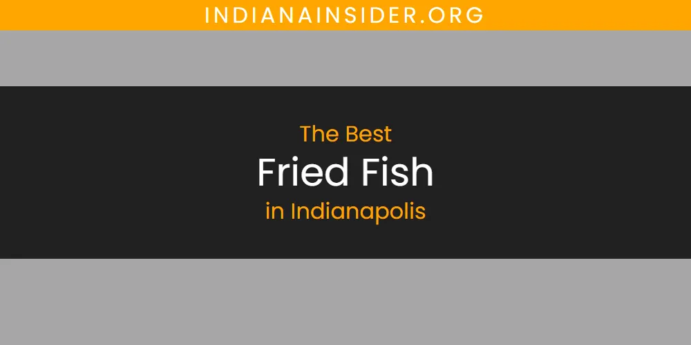 The Absolute Best Fried Fish in Indianapolis  [Updated 2025]