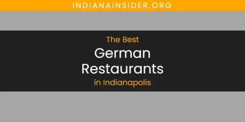 Discover the Best German Restaurants in Indianapolis