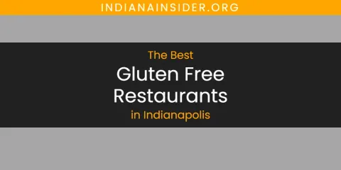 Indianapolis' Best Gluten Free Restaurants Spots