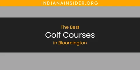 The Absolute Best Golf Courses in Bloomington