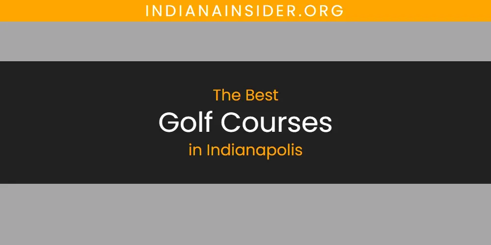 The Absolute Best Golf Courses in Indianapolis featured