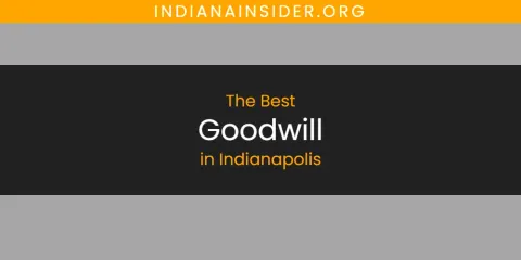 The Absolute Best Goodwill in Indianapolis
