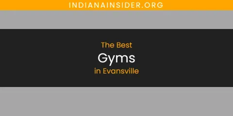 Discover the Best Gyms in Evansville