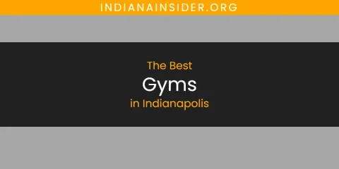 Discover the Best Gyms in Indianapolis