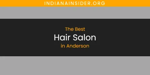 Guide to Best Hair Salon in Anderson