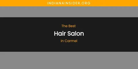 The Absolute Best Hair Salon in Carmel