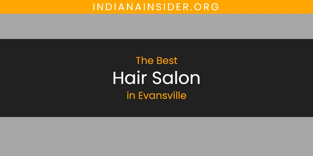 The Absolute Best Hair Salon in Evansville featured
