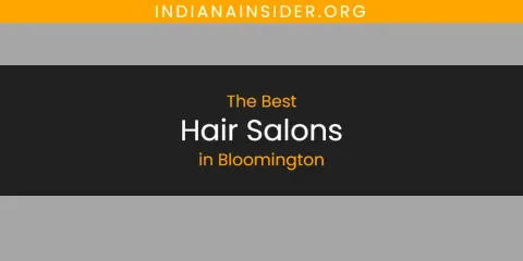 The Absolute Best Hair Salons in Bloomington