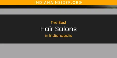 The Best Hair Salons in Indianapolis