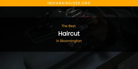 The Absolute Best Haircut in Bloomington