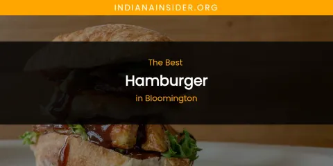 The Absolute Best Hamburger in Bloomington