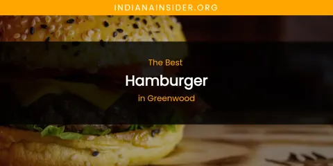 The Absolute Best Hamburger in Greenwood