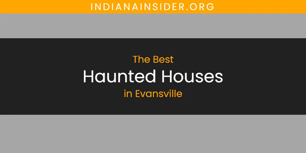 2026 Guide to Best Haunted Houses in Evansville