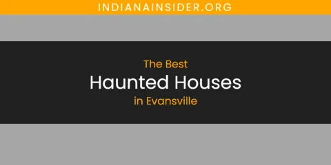 Guide to Best Haunted Houses in Evansville
