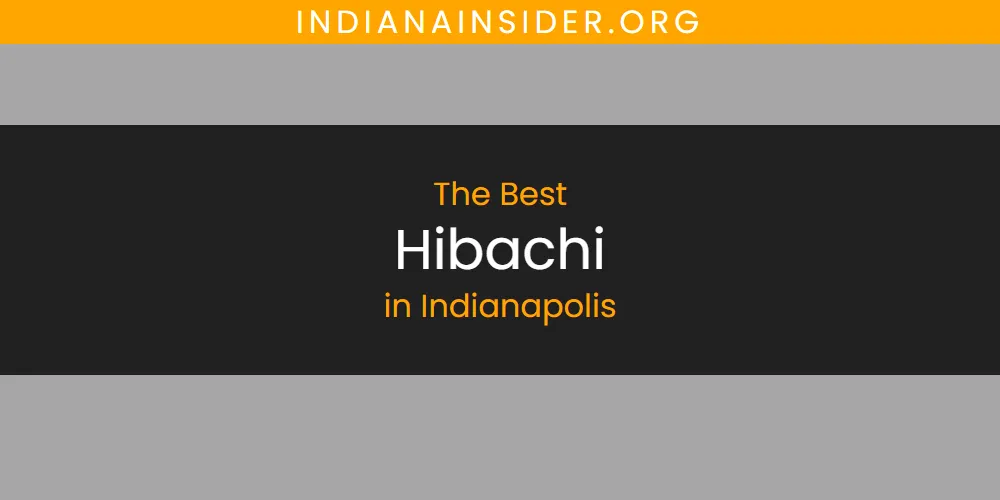 2026 Guide to Best Hibachi in Indianapolis