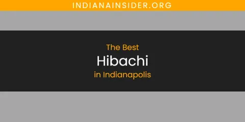 Guide to Best Hibachi in Indianapolis
