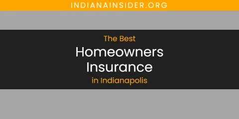 The Absolute Best Homeowners Insurance in Indianapolis