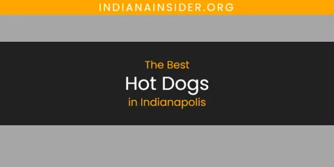 The Best Hot Dogs in Indianapolis